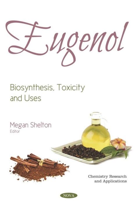 Eugenol: Biosynthesis, Toxicity and Uses - Nova Science Publishers