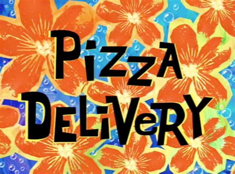 Pizza Delivery | Encyclopedia SpongeBobia | FANDOM powered by Wikia