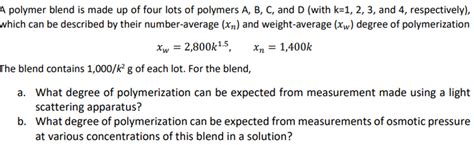 Solved A polymer blend is made up of four lots of polymers | Chegg.com