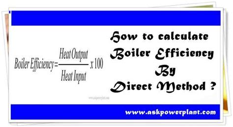 How to calculate boiler efficiency by Direct Method ? - ASKPOWERPLANT