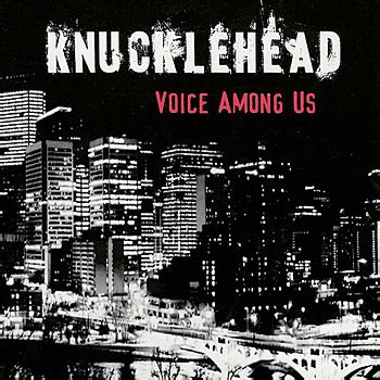 Knucklehead (Band) - Voice Among Us Lyrics and Tracklist | Genius