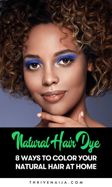 Natural Hair Dye: 8 Ways To Color Your Natural Hair At Home | ThriveNaija