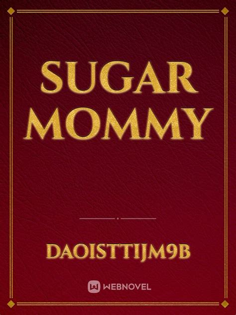 Read Sugar Mommy - Daoisttijm9b - Webnovel