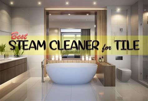 The 4 Best Steam Cleaners for Tile 2018 (Cheap & Efficient)