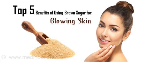 Top 5 Benefits of Using Brown Sugar for Glowing Skin - Beauty Tips