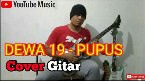 Chord Gitar Pupus : Pupus - Dewa (Guitar Solo Cover) - YouTube - G d em ...