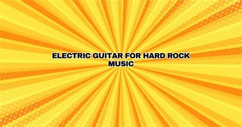 Electric guitar for Hard Rock music - All For Turntables