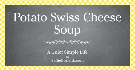 Potato Swiss Cheese Soup | Sallie Borrink