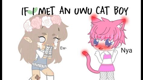 If I met an uwu cat boy - gacha club - YouTube