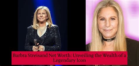 Barbra Streisand Net Worth: Unveiling the Wealth of a Legendary Icon - Celebra FM | Latest ...