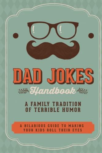 Dad Jokes Handbook : A Family Tradition of Terrible Humor: A Hilarious ...