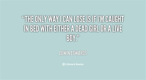 Edwin Edwards Quotes. QuotesGram