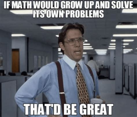 18 Math Teacher Memes That Just Make Sense - We Are Teachers