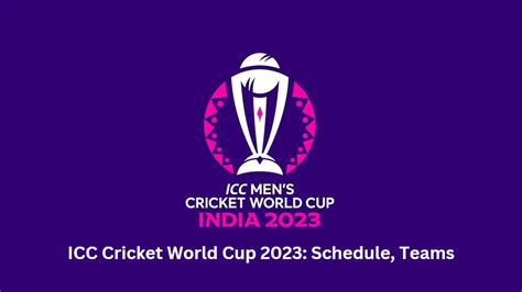 ICC World Cup 2023 Schedule: Match Fixtures, Team Squads, Tickets, Broadcast Details, Stadium ...