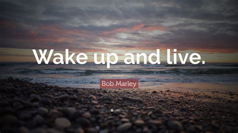 Bob Marley Quote: “Wake up and live.” (23 wallpapers) - Quotefancy