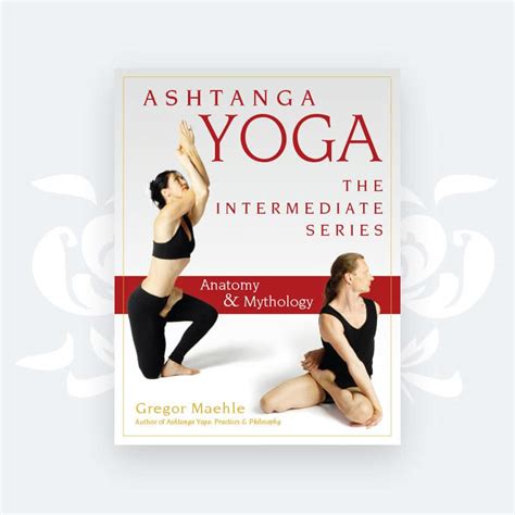 Ashtanga Yoga: The Intermediate Series | Chintamani Yoga