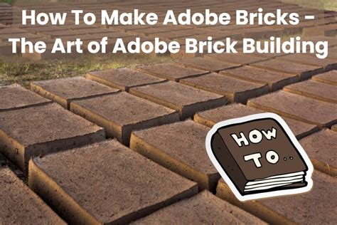 How To Make Adobe Bricks – The Art of Adobe Brick Building – Building Renewable