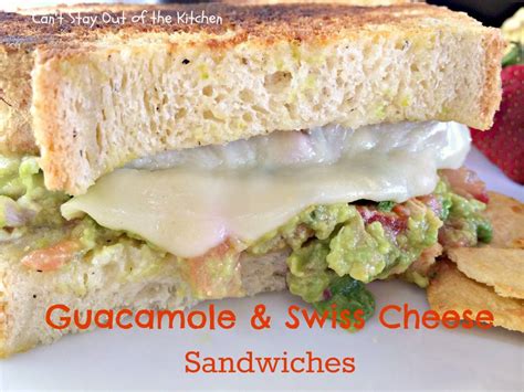 Guacamole and Swiss Cheese Sandwiches - Can't Stay Out of the Kitchen