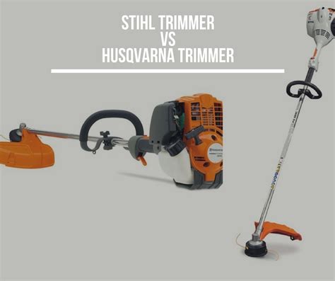 Stihl vs Husqvarna Trimmer: Which Brand To Choose?