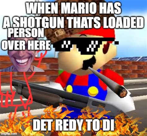 SMG4 Shotgun Mario Memes - Imgflip