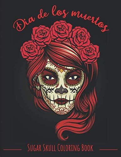 Dia de Los Muertos - Sugar Skull Coloring Book: Coloring Book For ...