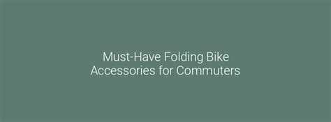 Must-Have Folding Bike Accessories for Commuters