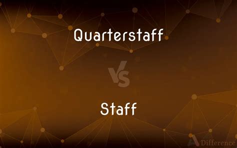 Quarterstaff vs. Staff — What’s the Difference?