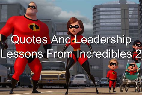 Quotes And Leadership Lessons From Incredibles 2