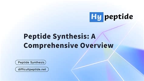 Peptide Synthesis: A Comprehensive Overview – Hypeptide