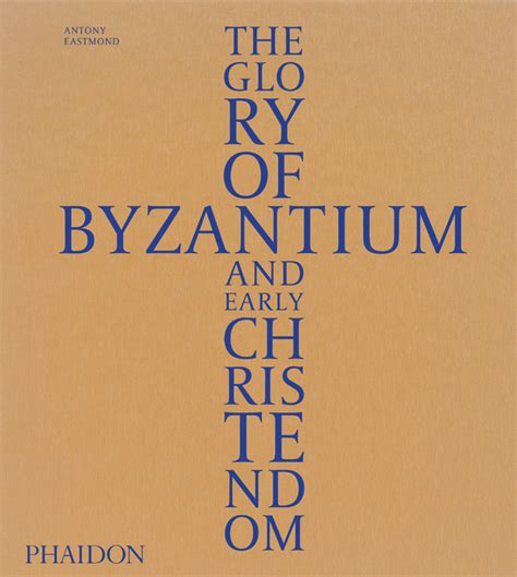 The Glory of Byzantium and Early Christendom | Art | Phaidon Store