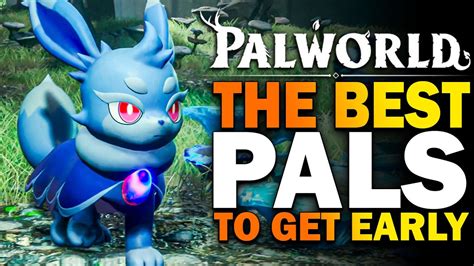 Palworld, The BEST PALS To Get EARLY! Palworld Early