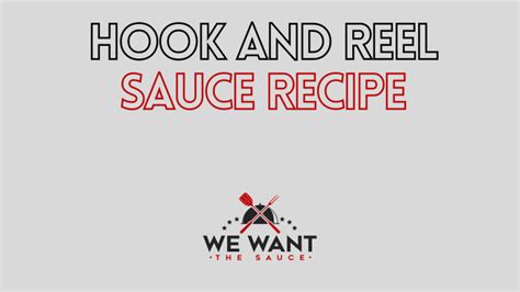 Hook And Reel Sauce Recipe ⋆ We Want The Sauce