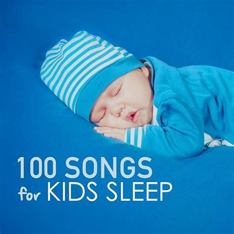 100 Songs for Kids Sleep - Deep Sleeping Music for Toddlers and Infants to Sleep All Through the ...