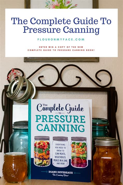 Enter To Win The Complete Guide to Pressure Canning - Flour On My Face