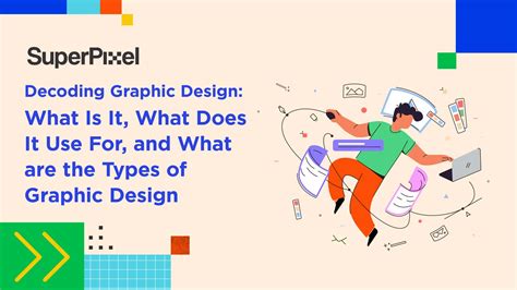 Decoding Graphic Design: the Uses and Types of Graphic Design - Superpixel