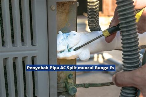 Penyebab Pipa AC Split muncul Bunga Es dan Perbaikannya - Klinik Tekno