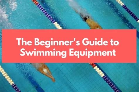 The Beginner’s Guide to Swimming Equipment