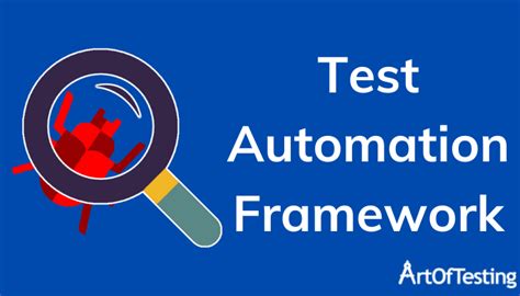 Test Automation Framework | Definition, Types & Advantages - ArtOfTesting