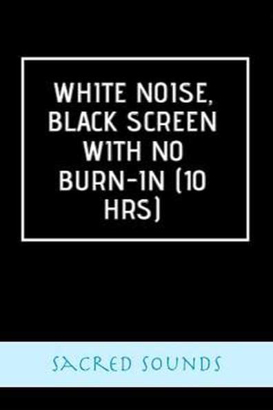 How to watch and stream White Noise, Black Screen with No Burn-in (10 ...