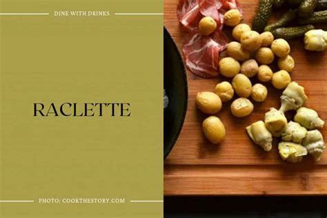 7 Raclette Recipes to Melt Your Taste Buds Away! | DineWithDrinks