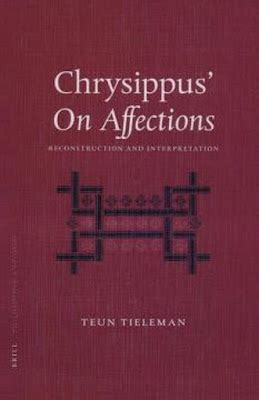 Chrysippus' on Affections: Reconstruction and Interpretation by Teun Tieleman (Stoicism ...