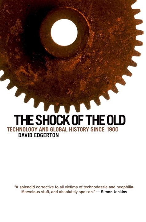 The Shock of the Old: Technology and Global History since 1900: Edgerton, David: 9780199832613 ...