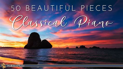 50 Most Beautiful Classical Piano Pieces - YouTube