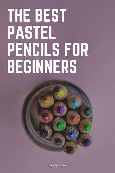 The Best Pastel Pencils for Beginners - Jae Johns