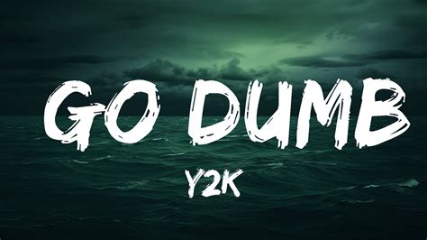 Y2K - Go Dumb (Lyrics) (ft. blackbear, The Kid LAROI & Bankrol Hayden) | 25 Min - YouTube