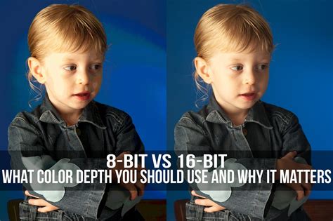 8-bit vs 16-bit - What Color Depth You Should Use And Why It Matters