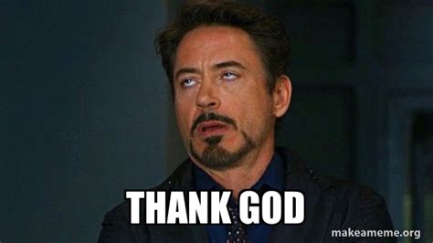 Thank God - Tony Stark Eye Roll Meme Generator