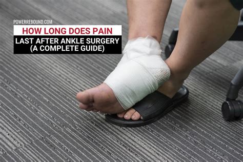 How Long Does Pain Last After Ankle Surgery? A Complete Guide & PowerRebound™