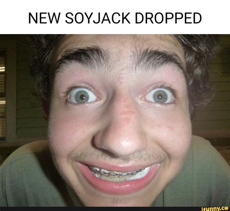 NEW SOYJACK DROPPED if - iFunny