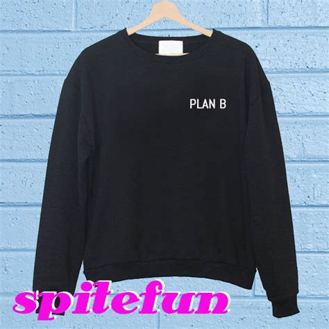 Plan B Sweatshirt